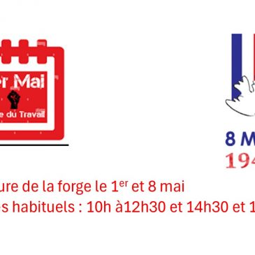 La forge est ouverte le 1er mai et 8 mai
