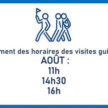 En août les visites guidées sont à 11h, 14h30 et 16h