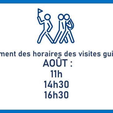 En août les visites guidées sont à 11h, 14h30 et 16h