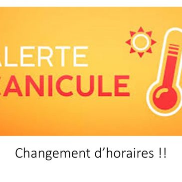 Changement d&rsquo;horaires pour cause de vague de chaleur.